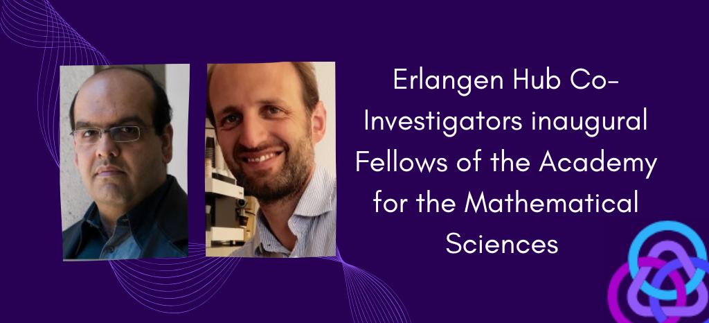 Erlangen Hub Co-Investigators elected inaugural Fellows of the Academy for the Mathematical Sciences